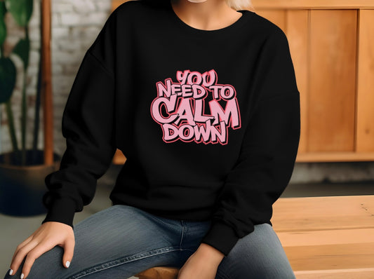 You need to calm down Adult Sweatshirt