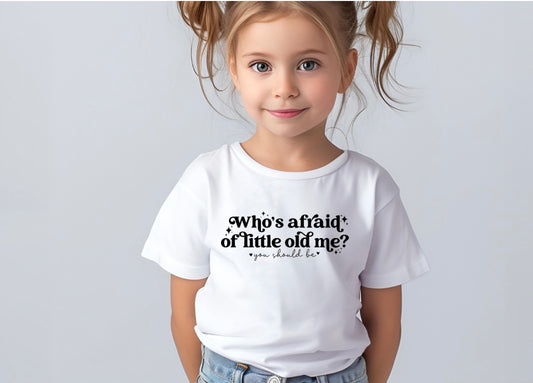 Whos affraid of little old me you should be Kids T-Shirt - Size 0-16