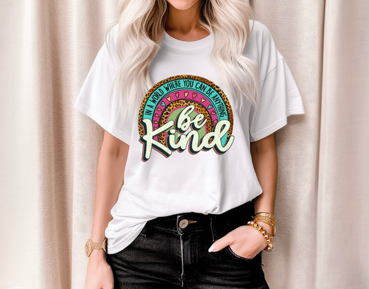 In a world where you can be anything Be Kind Printed Unisex T-Shirt