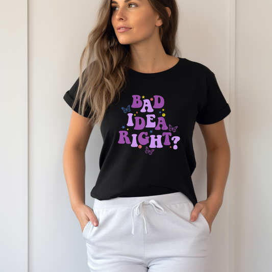 Bad Idea Right Adult Unisex T-Shirt