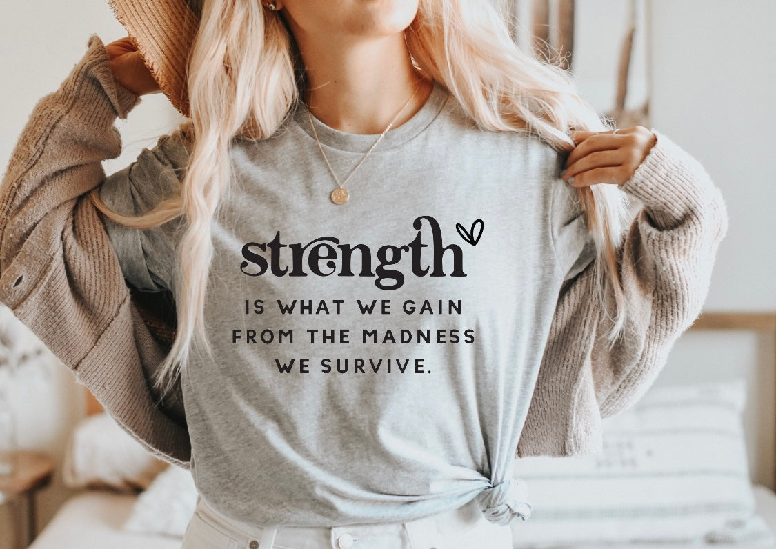Strength madness we survive Unisex T-Shirt