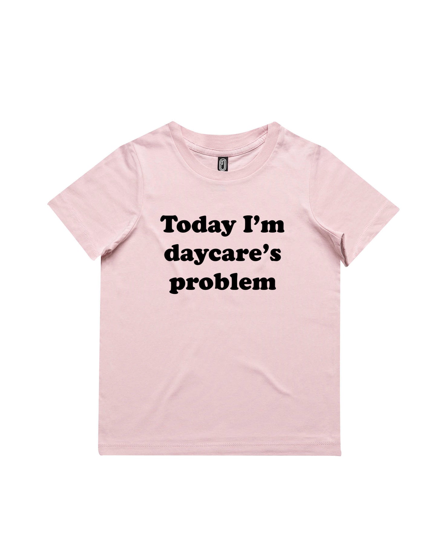 Today Im Daycares Problem Kids Unisex T-Shirt - 0-7